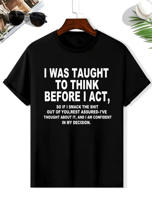 I Was Taught To Think Before I Act Funny Sarcasm Sarcastic T-Shirt