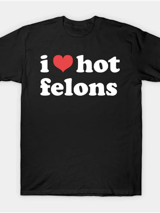 1pc "I Love Hot Felons" Men's T-Shirt