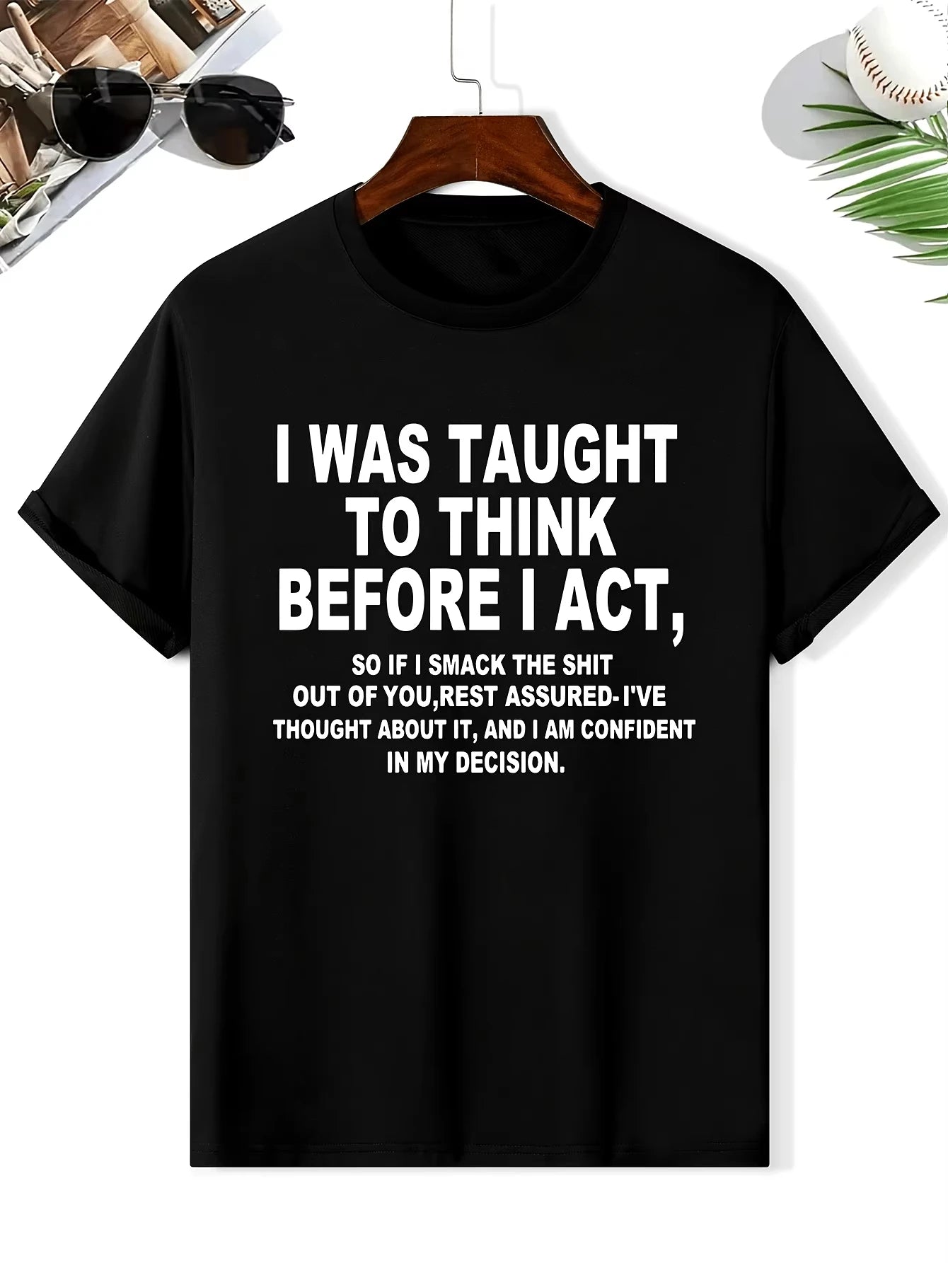 I Was Taught To Think Before I Act Funny Sarcasm Sarcastic T-Shirt