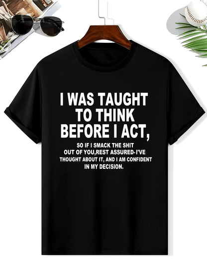 I Was Taught To Think Before I Act Funny Sarcasm Sarcastic T-Shirt