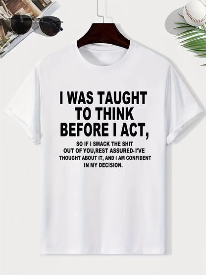 I Was Taught To Think Before I Act Funny Sarcasm Sarcastic T-Shirt