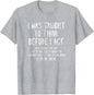 I Was Taught To Think Before I Act Funny Sarcasm Sarcastic T-Shirt