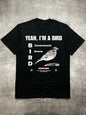 Cotton Men's t - Shirt, “ Yeah, I'M a Bird” Fun Warning